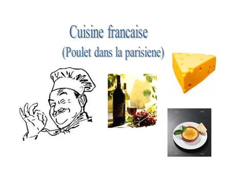 La cuisine francaise est très diversifiée et savoureuse. La cuisine française est syr.Francúzi typiques dire que un jour sansfromage est comme une journée.