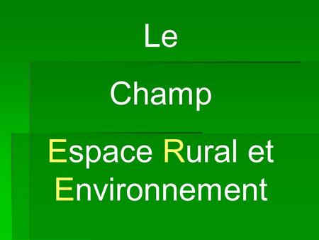 Le Champ Espace Rural et Environnement. Production, entretien et vente des fleurs, des arbres et arbustes.