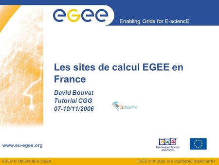 EGEE-II INFSO-RI-031688 Enabling Grids for E-sciencE www.eu-egee.org EGEE and gLite are registered trademarks Les sites de calcul EGEE en France David.
