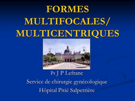 FORMES MULTIFOCALES/ MULTICENTRIQUES