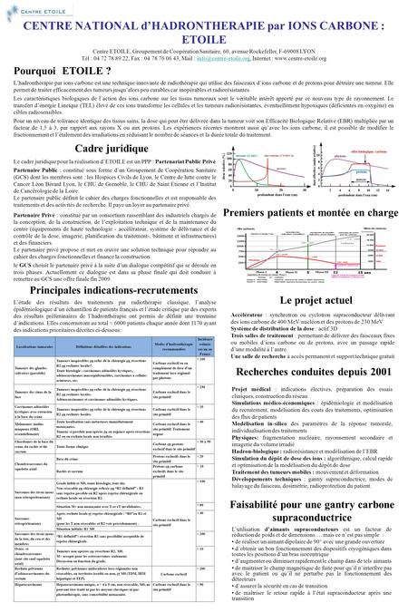 CENTRE NATIONAL d’HADRONTHERAPIE par IONS CARBONE : ETOILE Pourquoi ETOILE ? L’hadronthérapie par ions carbone est une technique innovante de radiothérapie.