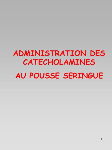 ADMINISTRATION DES CATECHOLAMINES