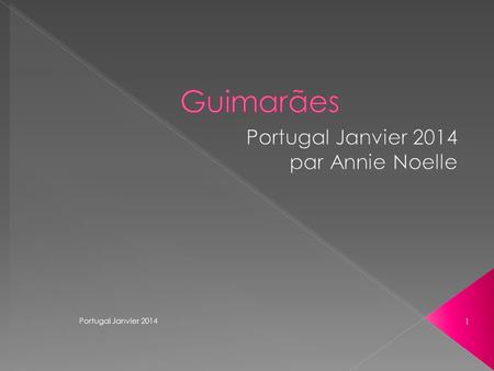 Portugal Janvier 2014 1 Guimarães est située dans la région de Minho, au nord-ouest du Portugal. Elle est entourée de montagnes, dont la plus haute est.