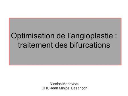 Optimisation de l’angioplastie : traitement des bifurcations