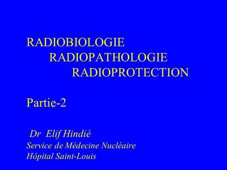 RADIOBIOLOGIE. RADIOPATHOLOGIE