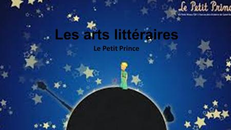 Les arts littéraires Le Petit Prince.