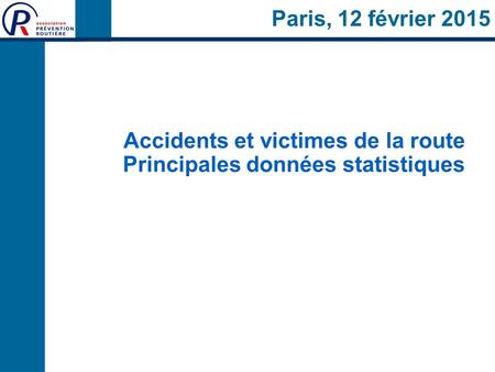 Paris, 12 février 2015 Accidents et victimes de la route