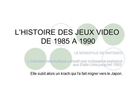 L’HISTOIRE DES JEUX VIDEO DE 1985 A 1990