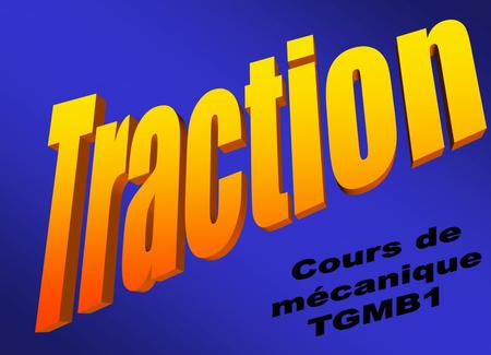 Traction Cours de mécanique TGMB1.
