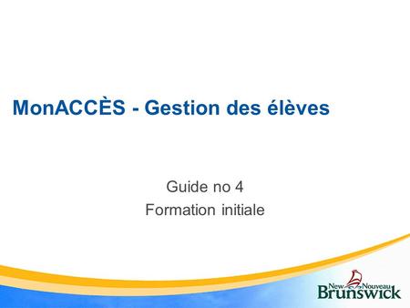 MonACCÈS - Gestion des élèves Guide no 4 Formation initiale.