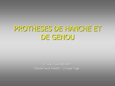 PROTHESES DE HANCHE ET DE GENOU