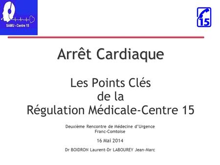 Arrêt Cardiaque Les Points Clés de la Régulation Médicale-Centre 15
