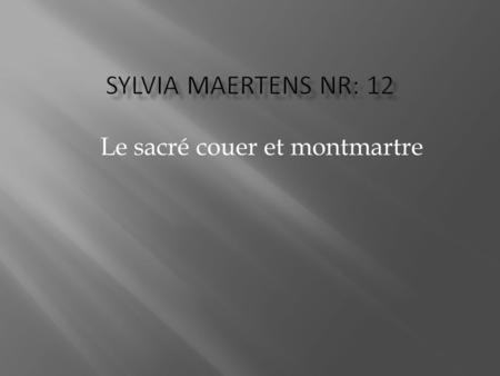 Le sacré couer et montmartre. 2Sylvia Maertens 3ht1.