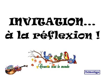 INVITATION... à la réflexion !.