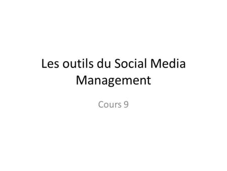 Les outils du Social Media Management Cours 9. Social Media Manager Dell.