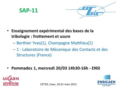 SAP-11 Enseignement expérimental des bases de la tribologie : frottement et usure Berthier Yves(1), Champagne Matthieu(1) 1 - Laboratoire de Mécanique.