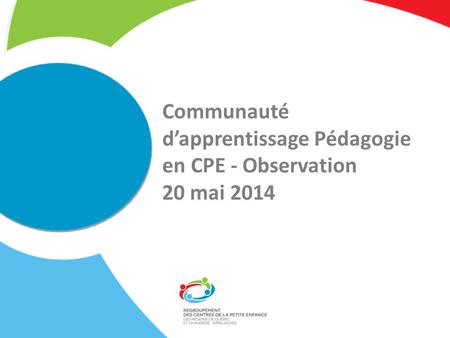Communauté d’apprentissage Pédagogie en CPE - Observation 20 mai 2014.