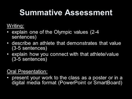 Summative Assessment Writing: explain one of the Olympic values (2-4 sentences) describe an athlete that demonstrates that value (3-5 sentences) explain.