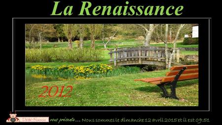 La Renaissance 2012 vous présente…