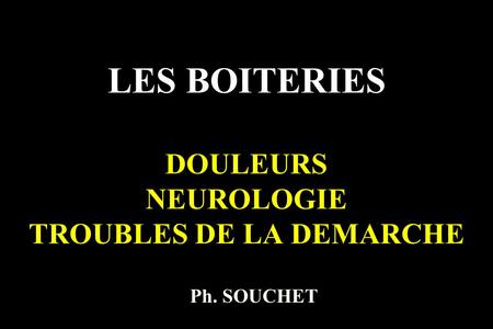 LES BOITERIES DOULEURS NEUROLOGIE TROUBLES DE LA DEMARCHE