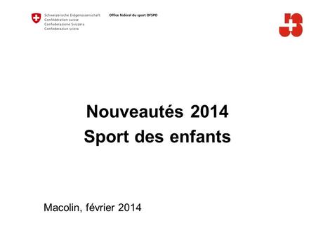 Nouveautés 2014 Sport des enfants Macolin, février 2014.