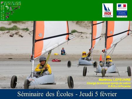 Séminaire des Écoles - Jeudi 5 février Crédits: CRT Picardie – L.P Matthieu LEFEUVRE Chargé de mission sports de nature D.R.D.J.S Picardie.