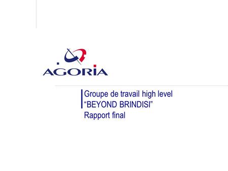 Groupe de travail high level “BEYOND BRINDISI” Rapport final.