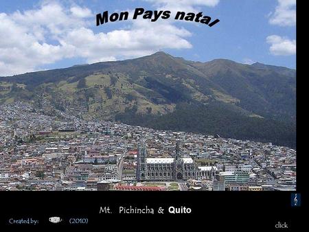Mt. Pichincha & Quito click Created by: (2010) panorama de Quito / 2850 m.