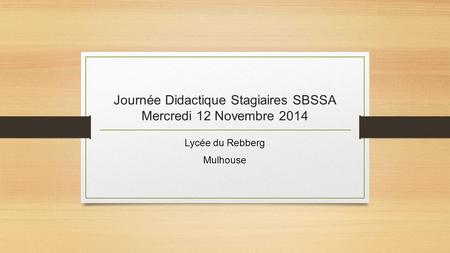 Journée Didactique Stagiaires SBSSA Mercredi 12 Novembre 2014
