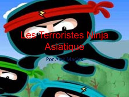 Les Terroristes Ninja Asiatique Por Alex Macias. Mumpred se promenait la tour Eifel, tout seul. Il ne savait pas qui il était la réunion, car il allait.