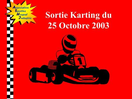 Sortie Karting du 25 Octobre 2003. Ils sont venus, ils sont tous là… 33 pilotes fermement décidés à en découdre !