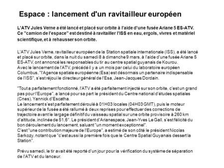 Espace : lancement d'un ravitailleur européen L'ATV Jules Verne a été lancé et placé sur orbite à l'aide d'une fusée Ariane 5 ES-ATV. Ce camion de l'espace