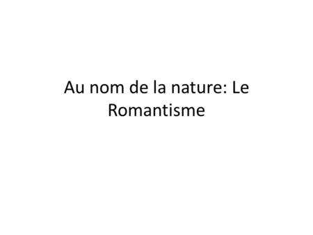 Au nom de la nature: Le Romantisme