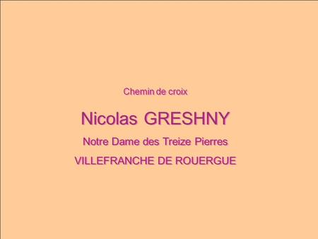 Nicolas GRESHNY Notre Dame des Treize Pierres VILLEFRANCHE DE ROUERGUE