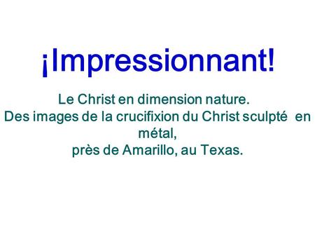 ¡Impressionnant! Le Christ en dimension nature. Des images de la crucifixion du Christ sculpté en métal, près de Amarillo, au Texas.