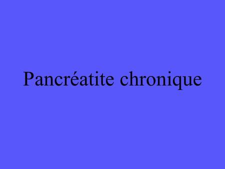 Pancréatite chronique