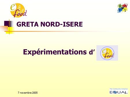7 novembre 20051 GRETA NORD-ISERE Expérimentations d’