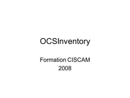 OCSInventory Formation CISCAM 2008.