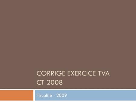 CORRIGE EXERCICE TVA CT 2008