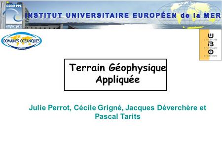 Julie Perrot, Cécile Grigné, Jacques Déverchère et Pascal Tarits