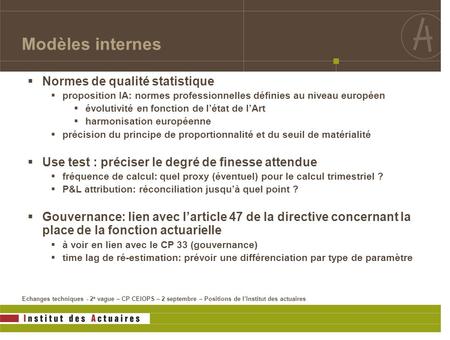 Echanges techniques - 2 e vague – CP CEIOPS – 2 septembre – Positions de l’Institut des actuaires  Normes de qualité statistique  proposition IA: normes.