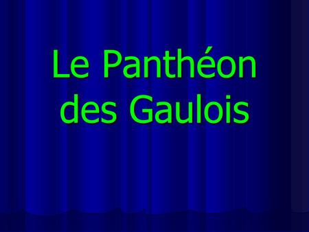 Le Panthéon des Gaulois