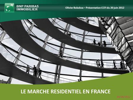 Click to edit Master title style 04/06/2012 LE MARCHE RESIDENTIEL EN FRANCE Olivier Bokobza – Présentation CCFI du 20 juin 2012.