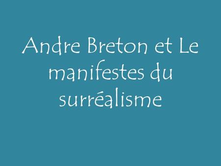 Andre Breton et Le manifestes du surréalisme