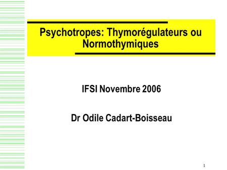 Psychotropes: Thymorégulateurs ou Normothymiques