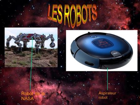 LES ROBOTS Robot de la NASA Aspirateur robot.