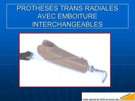 PROTHESES TRANS RADIALES AVEC EMBOITURE INTERCHANGEABLES