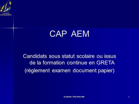 CAP AEM Candidats sous statut scolaire ou issus de la formation continue en GRETA (règlement examen document papier) Académie d'Aix-Marseille.