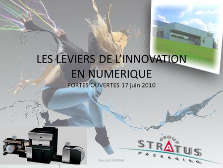 LES LEVIERS DE L’INNOVATION EN NUMERIQUE PORTES OUVERTES 17 juin 2010