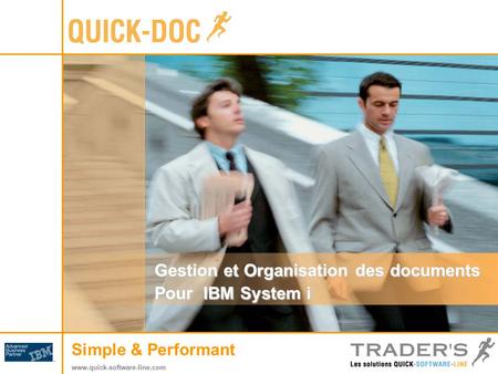 Simple & Performant www.quick-software-line.com Gestion et Organisation des documents Pour IBM System i.